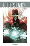 Doctor Solar, Man of the Atom Volume 1: Troublemaker
