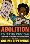 Abolition for the People: The Movement for a Future Without Policing and Prisons