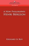 A New Philosophy: Henri Bergson