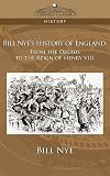 Bill Nye's history of England from the druids to the reign of Henry VIII;