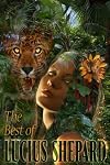 The Best of Lucius Shephard, Vol. I