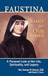 Faustina, Saint for Our Times: A Personal Look at Her Life, Spirituality, and Legacy