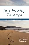 Just Passing Through: Notes from a Sojourner