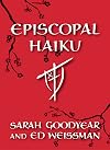 Episcopal Haiku: The Church, Its Ways, and Its People, Seventeen Syllables at a Time