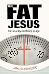 The Fat Jesus: Christianity and Body Image