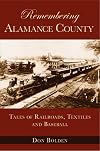 Remembering Alamance County: Tales of Railroads, Textiles and Baseball
