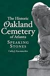 The Historic Oakland Cemetery of Atlanta: Speaking Stones (Landmarks)