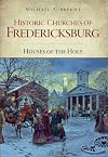 Historic churches of Fredericksburg : houses of the holy
