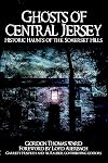 Ghosts of Central Jersey: Historic Haunts of the Somerset Hills