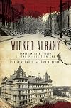 Wicked Albany: Lawlessness & Liquor in the Prohibition Era