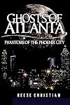 Ghosts of Atlanta: Phantoms of the Phoenix City (Haunted America)