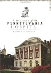 A History of the Pennsylvania Hospital