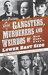 A guide to gangsters, murderers and weirdos of New York City's Lower East Side