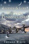 Legends & Lore of Western Pennsylvania (American Legends)