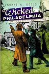 Wicked Philadelphia (PA): Sin in the City of Brotherly Love