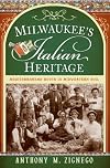 Milwaukee's Italian Heritage: Mediterranean Roots in Midwestern Soil (American Heritage)