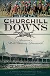 Churchill Downs: America's Most Historic Racetrack