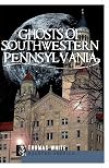 Ghosts of Southwestern Pennsylvania