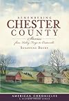 Remembering Chester County : stories from Valley Forge to Coatesville