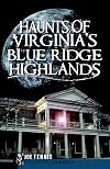 Haunts of Virginia's Blue Ridge Highlands (Haunted America)