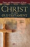 Christ in the Old Testament: Types and Illustrations of Jesus
