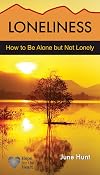 Loneliness : How to Be Alone But Not Lonely