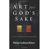 Art for God's Sake: A Call to Recover the Arts