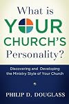 What Is Your Church's Personality?: Discovering and Developing the Ministry Style of Your Church