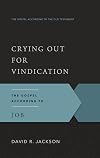 Crying Out for Vindication: The Gospel According to Job (Gospel According to the Old Testament)