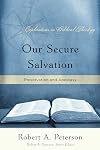 Our Secure Salvation: Preservation and Apostasy (Explorations in Biblical Theology)