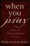 When You Pray: Making the Lord's Prayer Your Own