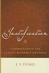 Justification: Understanding the Classic Reformed Doctrine