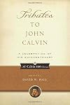 Tributes to John Calvin: A Celebration of His Quincentenary (Calvin 500)