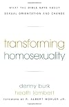 Transforming Homosexuality: What the Bible Says about Sexual Orientation and Change