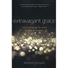 Extravagant Grace: God's Glory Displayed in Our Weakness