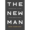 The New Man: Becoming a Man After God's Heart