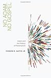 No Adam, No Gospel: Adam and the History of Redemption