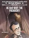 He Has Shot the President!: April 14, 1865: The Day John Wilkes Booth Killed President Lincoln