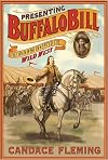 Presenting Buffalo Bill: The Man Who Invented the Wild West
