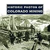 Historic Photos of Colorado Mining