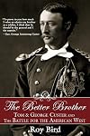 The Better Brother: Tom & George Custer and the Battle for the American West