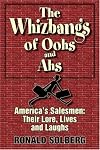 The Whizbangs of Oohs and Ahs--America's Salesmen: Their Lore, Lives and Laughs