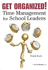 Get Organized!: Time Management for School Leaders