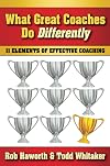 What Great Coaches Do Differently: 11 Elements of Effective Coaching