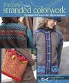 The New Stranded Colorwork: Techniques and Patterns for Vibrant Knitwear