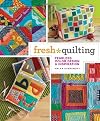 Fresh Quilting: Fearless Color, Design & Inspiration