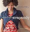 A Knitting Wrapsody: Innovative Designs to Wrap, Drape, and Tie