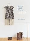 Interweave Press Simple Modern Sewing: 8 Basic Patterns to Create 25 Favorite Garments