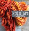 Spin Art: Mastering the Craft of Spinning Textured Yarn