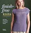 Finish-Free Knits: No-Sew Garments in Classic Styles